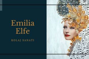 Emilia Elfe Kolaj Sanatı